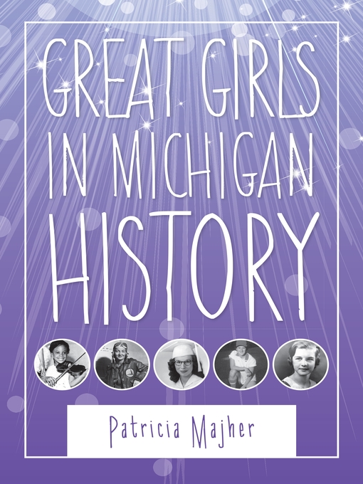 Title details for Great Girls in Michigan History by Patricia Majher - Wait list